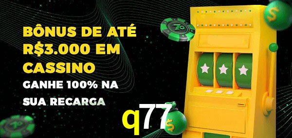 q77 melhor bônus de depósito
